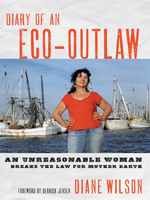 Title details for Diary of an Eco-Outlaw by Diane Wilson - Available